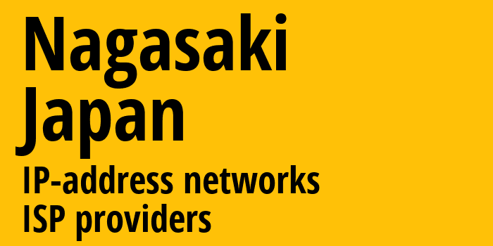 Нагасаки [Nagasaki] Япония: информация о регионе, IP-адреса, IP-провайдеры