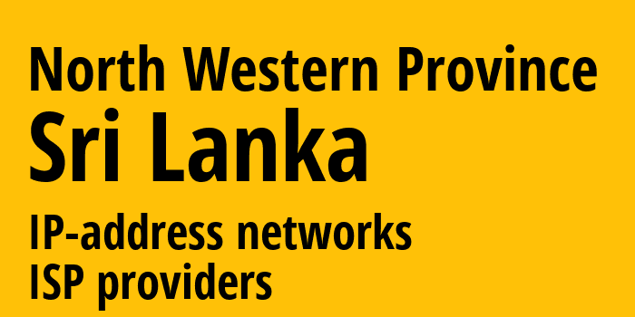 Северо-Западная провинция [North Western Province] Шри-Ланка: информация о регионе, IP-адреса, IP-провайдеры