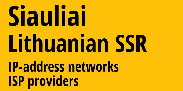 Шяуляйский уезд [Siauliai] Литовская ССР: информация о регионе, IP-адреса, IP-провайдеры