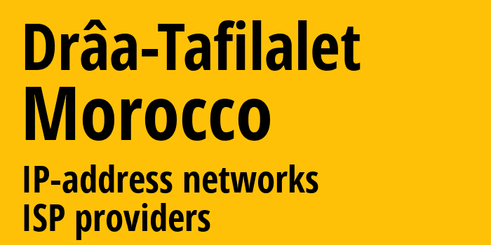 Drâa-Tafilalet [Drâa-Tafilalet] Марокко: информация о регионе, IP-адреса, IP-провайдеры