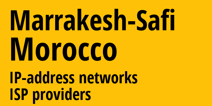 Marrakesh-Safi [Marrakesh-Safi] Марокко: информация о регионе, IP-адреса, IP-провайдеры