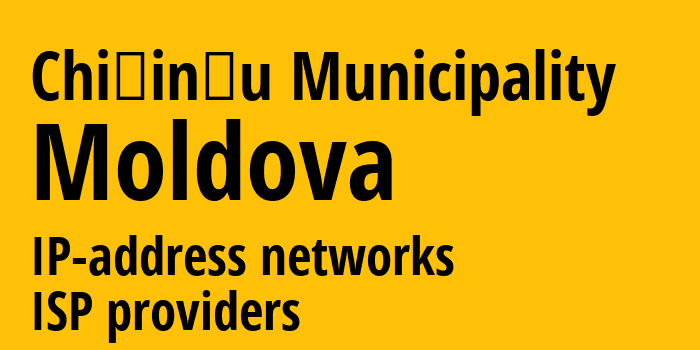 Кишинёв [Chișinău Municipality] Молдавия: информация о регионе, IP-адреса, IP-провайдеры