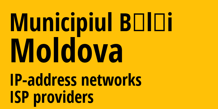 Municipiul Bălţi [Municipiul Bălţi] Молдавия: информация о регионе, IP-адреса, IP-провайдеры
