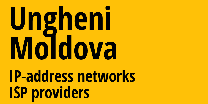 Унгенский район [Ungheni] Молдавия: информация о регионе, IP-адреса, IP-провайдеры