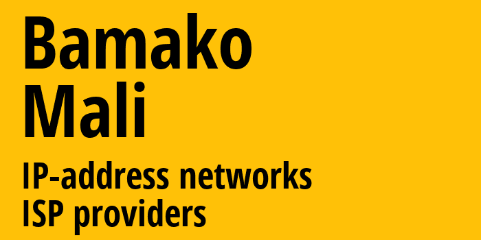 Бамако [Bamako] Мали: информация о регионе, IP-адреса, IP-провайдеры
