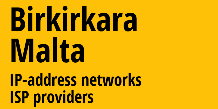 Birkirkara [Birkirkara] Мальта: информация о регионе, IP-адреса, IP-провайдеры