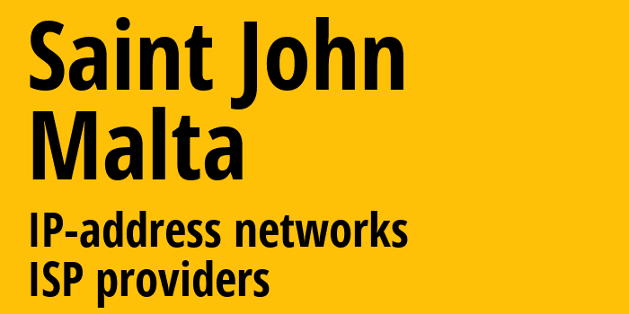 Saint John [Saint John] Мальта: информация о регионе, IP-адреса, IP-провайдеры