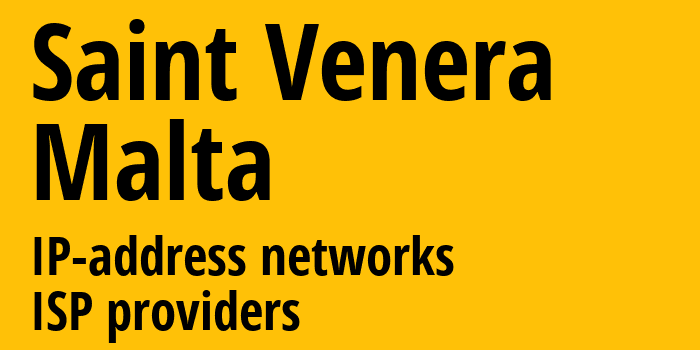 Saint Venera [Saint Venera] Мальта: информация о регионе, IP-адреса, IP-провайдеры