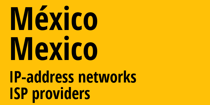 Мехико [México] Мексика: информация о регионе, IP-адреса, IP-провайдеры