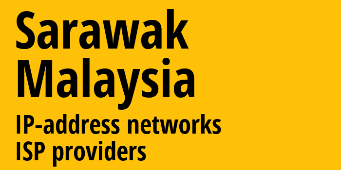 Саравак [Sarawak] Малайзия: информация о регионе, IP-адреса, IP-провайдеры