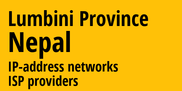 Lumbini Province [Lumbini Province] Непал: информация о регионе, IP-адреса, IP-провайдеры