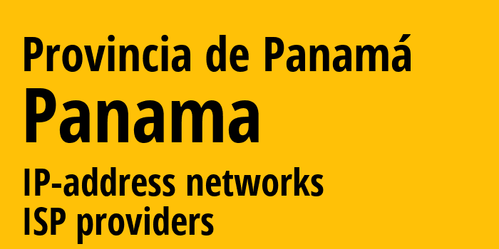 Provincia de Panamá [Provincia de Panamá] Панама: информация о регионе, IP-адреса, IP-провайдеры
