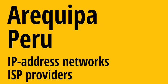 Арекипа [Arequipa] Перу: информация о регионе, IP-адреса, IP-провайдеры