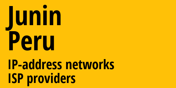 Хунин [Junin] Перу: информация о регионе, IP-адреса, IP-провайдеры