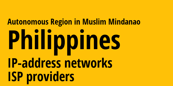 Автономный регион в Мусульманском Минданао [Autonomous Region in Muslim Mindanao] Филиппины: информация о регионе, IP-адреса, IP-провайдеры