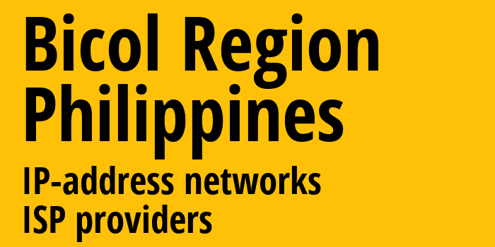 Бикольский Регион [Bicol Region] Филиппины: информация о регионе, IP-адреса, IP-провайдеры