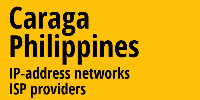 Карага [Caraga] Филиппины: информация о регионе, IP-адреса, IP-провайдеры