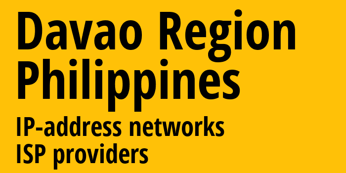 Давао [Davao Region] Филиппины: информация о регионе, IP-адреса, IP-провайдеры