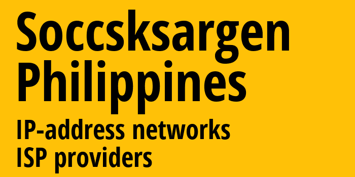 СОККСКСАРХЕН [Soccsksargen] Филиппины: информация о регионе, IP-адреса, IP-провайдеры