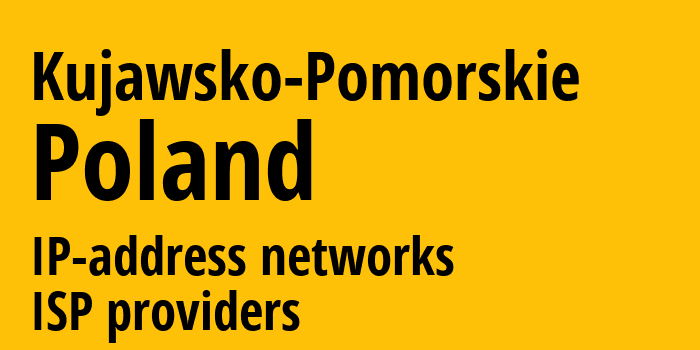 Куявско-Поморское воеводство [Kujawsko-Pomorskie] Польша: информация о регионе, IP-адреса, IP-провайдеры