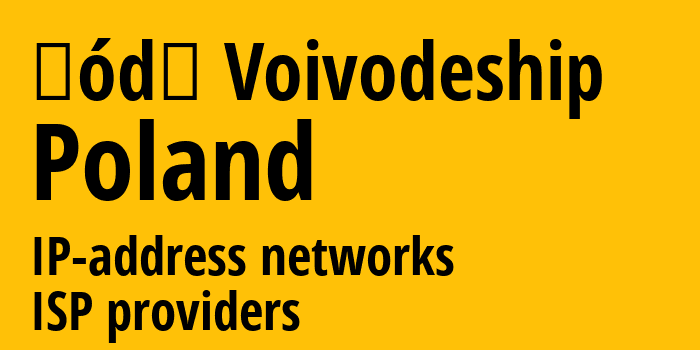Лодзинское воеводство [Łódź Voivodeship] Польша: информация о регионе, IP-адреса, IP-провайдеры