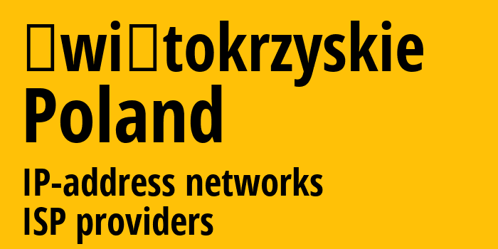 Свентокшишское воеводство [Świętokrzyskie] Польша: информация о регионе, IP-адреса, IP-провайдеры