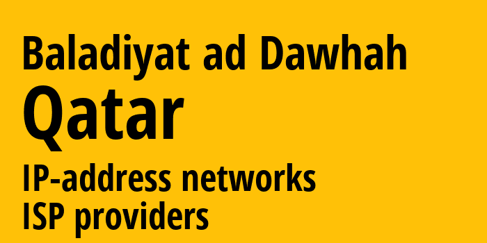 Baladiyat ad Dawhah [Baladiyat ad Dawhah] Катар: информация о регионе, IP-адреса, IP-провайдеры