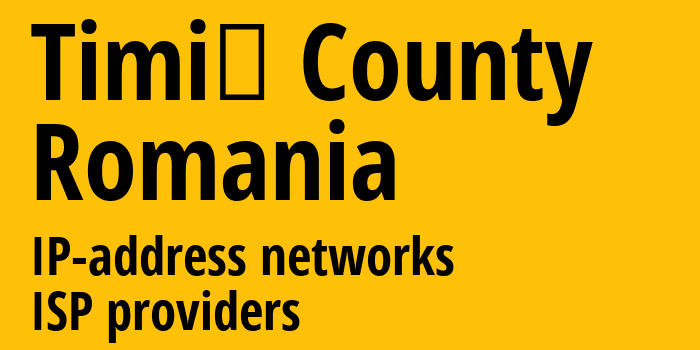 Тимиш [Timiș County] Румыния: информация о регионе, IP-адреса, IP-провайдеры