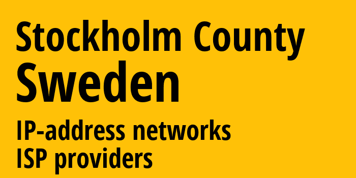 Stockholm County [Stockholm County] Швеция: информация о регионе, IP-адреса, IP-провайдеры