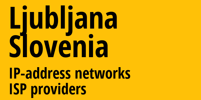 Любляна [Ljubljana] Словения: информация о регионе, IP-адреса, IP-провайдеры