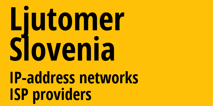 Ljutomer [Ljutomer] Словения: информация о регионе, IP-адреса, IP-провайдеры