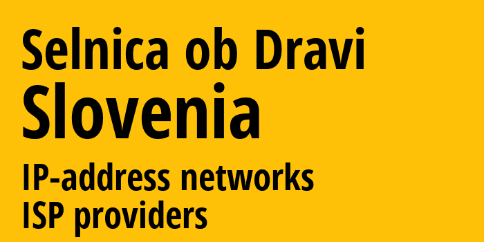 Selnica ob Dravi [Selnica ob Dravi] Словения: информация о регионе, IP-адреса, IP-провайдеры