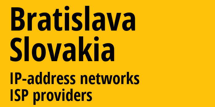 Bratislava [Bratislava] Словакия: информация о регионе, IP-адреса, IP-провайдеры