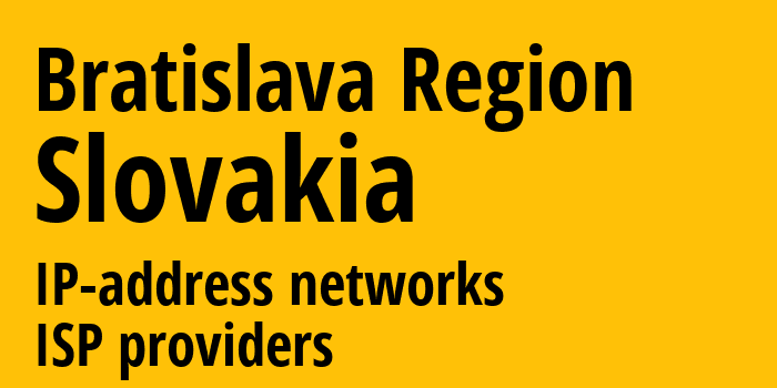 Братиславский край [Bratislava Region] Словакия: информация о регионе, IP-адреса, IP-провайдеры