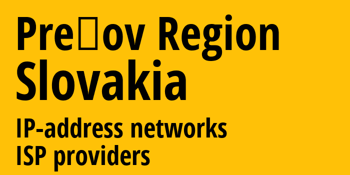 Прешовский край [Prešov Region] Словакия: информация о регионе, IP-адреса, IP-провайдеры