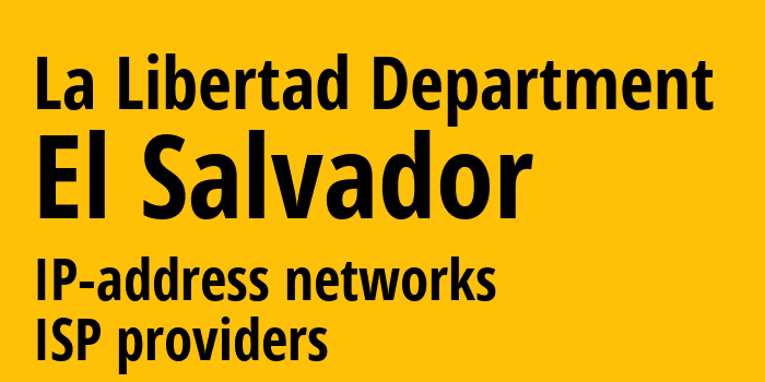 Ла-Либертад [La Libertad Department] Сальвадор: информация о регионе, IP-адреса, IP-провайдеры