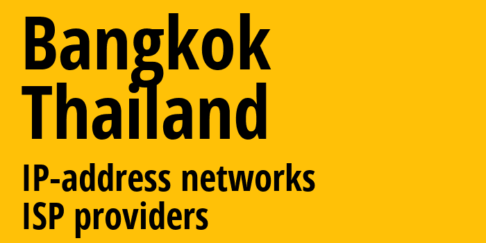 Bangkok [Bangkok] Таиланд: информация о регионе, IP-адреса, IP-провайдеры