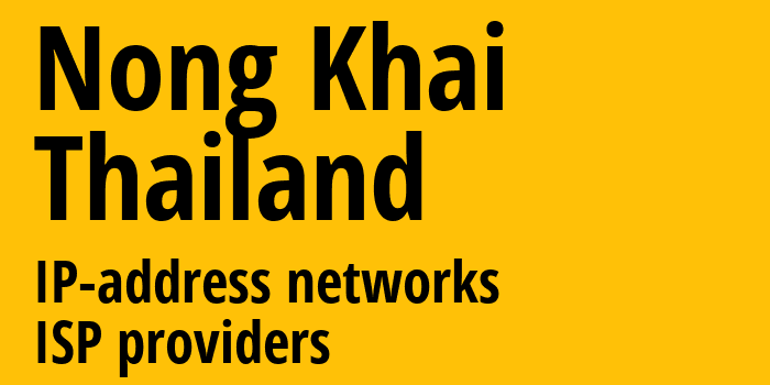 Нонгкхай [Nong Khai] Таиланд: информация о регионе, IP-адреса, IP-провайдеры