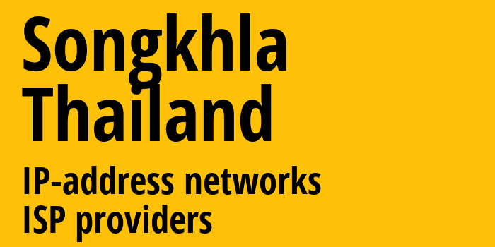 Сонгкхла [Songkhla] Таиланд: информация о регионе, IP-адреса, IP-провайдеры