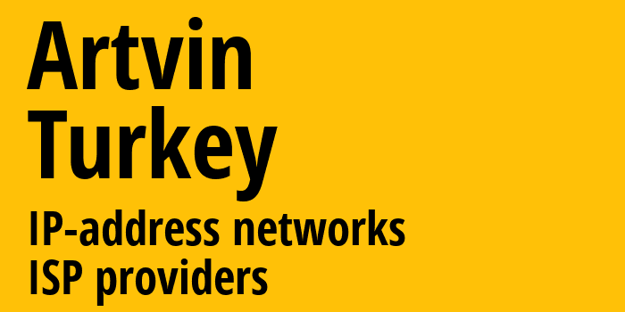 Артвин [Artvin] Турция: информация о регионе, IP-адреса, IP-провайдеры