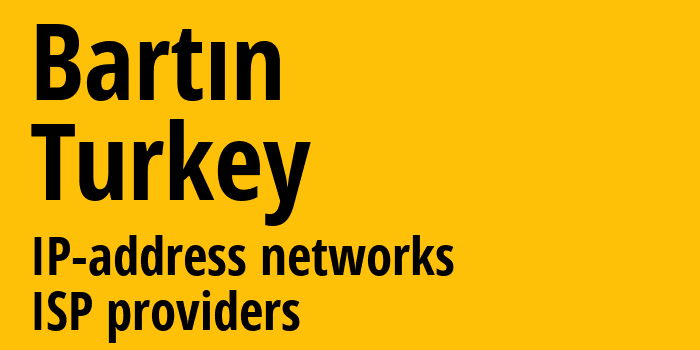 Бартын [Bartın] Турция: информация о регионе, IP-адреса, IP-провайдеры