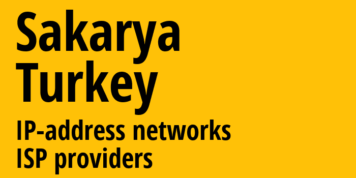 Сакарья [Sakarya] Турция: информация о регионе, IP-адреса, IP-провайдеры