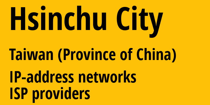 Hsinchu City [Hsinchu City] Тайвань: информация о регионе, IP-адреса, IP-провайдеры