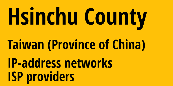 Hsinchu County [Hsinchu County] Тайвань: информация о регионе, IP-адреса, IP-провайдеры