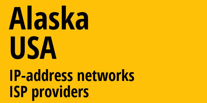 Аляска [Alaska] США: информация о регионе, IP-адреса, IP-провайдеры