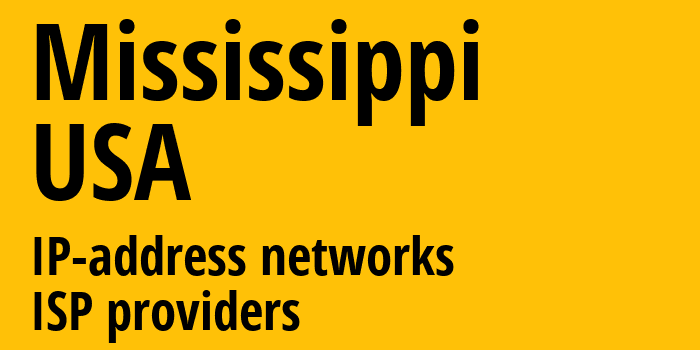 Миссисипи [Mississippi] США: информация о регионе, IP-адреса, IP-провайдеры