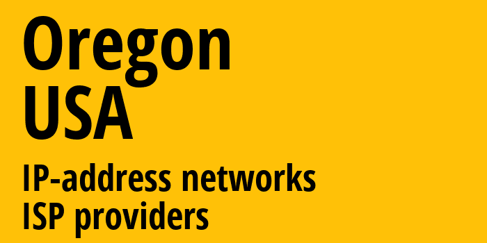 Орегон [Oregon] США: информация о регионе, IP-адреса, IP-провайдеры