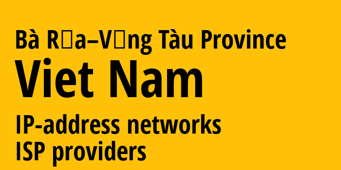 Бариа-Вунгтау [Bà Rịa–Vũng Tàu Province] Вьетнам: информация о регионе, IP-адреса, IP-провайдеры