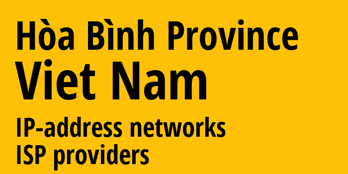 Hòa Bình Province [Hòa Bình Province] Вьетнам: информация о регионе, IP-адреса, IP-провайдеры