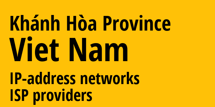 Кханьхоа [Khánh Hòa Province] Вьетнам: информация о регионе, IP-адреса, IP-провайдеры